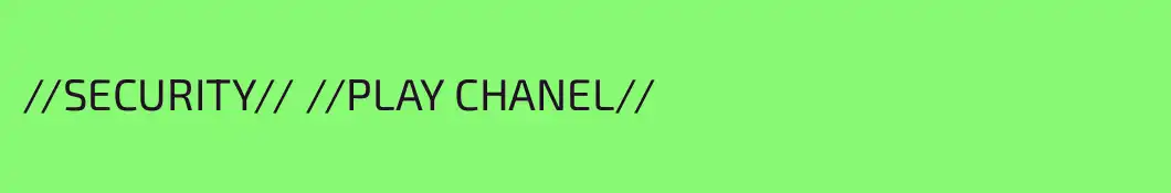 //SECURITY// //PLAY CHANEL//